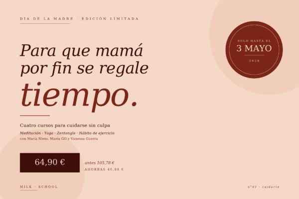 Pack Día de la Madre Milk School - Regálale tiempo, cuatro cursos para cuidarse sin culpa